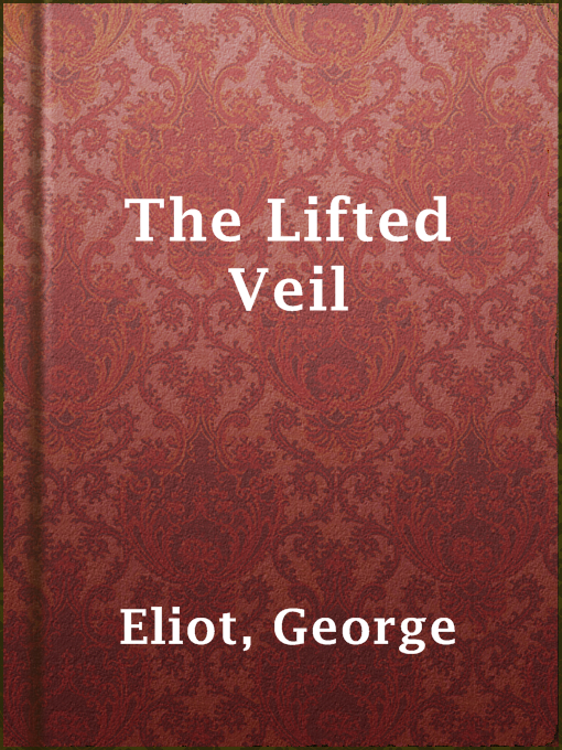 Title details for The Lifted Veil by George Eliot - Available
